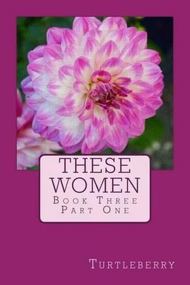 These Women - Book Three - Part One by Turtleberry (English) Paperback Book