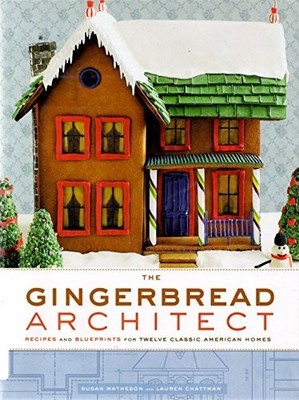 The Gingerbread Architect: Recipes and Blueprints... by Matheson, Susan Hardback