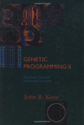 Genetic Programming II: Automatic Discovery of Reusable Programs (Complex Ad...