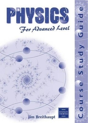 Physics for Advanced Level: Course Study Guide (Un by Breithaupt, Jim 0748743154