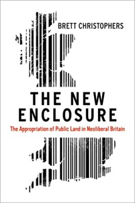 The New Enclosure: The Appropriation of Public Land in Neoliber 