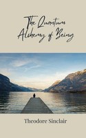 Theodore Sinclair | The Quantum Alchemy Of Being | Taschenbuch | Englisch (2025)