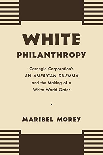 White Philanthropy: Carnegie Corporation's by Maribel Morey (author) (PB 2021) - Image 4