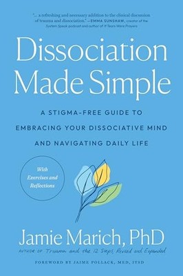 Dissociation Made Simple: A Stigma-Fr..., Marich, Jamie