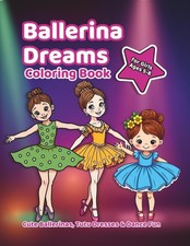 Ballerina Dreams Coloring Book: Cute ballerinas, tutu dresses dance fun for gi