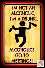 NOT AN ALCOHOLIC 8X12 METAL MADE IN USA BAR SIGN MAN CAVE DECOR HAPPY HOUR BEER