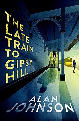 The Late Train to Gipsy Hill: Charming debut mystery from a... - Johnson, Alan