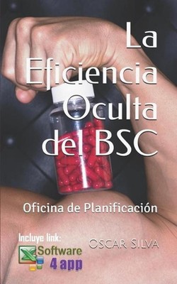 La Eficiencia Oculta del BSC: Oficina de Planificaci?n by Oscar Silva (Spanish) 
