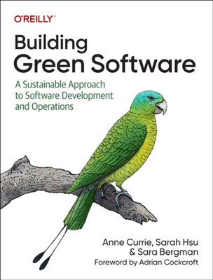 Building Green Software by Anne Currie (Paperback Book)