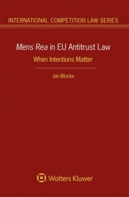 Mens Rea in EU Antitrust Law : When Intentions Matter, Hardcover by Blockx, J...