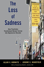 The Loss of Sadness: How Psychiatry Transformed Normal... - Horwitz, Allan V.