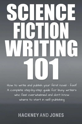 Science Fiction Writing 101 | How To Write And Publish Your First Novel - Fast!