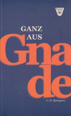 Ganz aus Gnade - C. H. Spurgeon