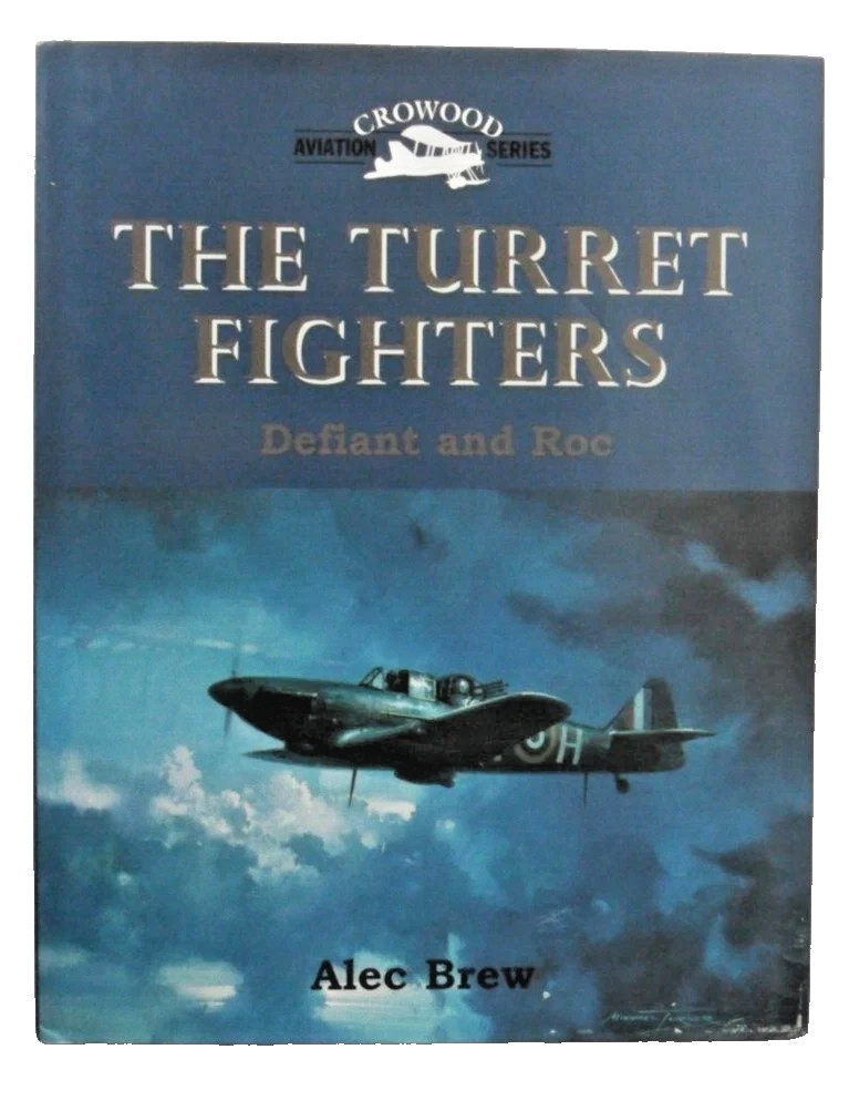 The Turret Fighters: Defiant & Roc by Alec Brew 2002 Crowood Aviation Hardcover