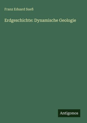 Franz Eduard Sueß | Erdgeschichte: Dynamische Geologie | Buch | Deutsch (2025)
