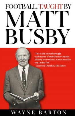 Football, Taught By Matt Busby by Wayne Barton (Hardback Book)
