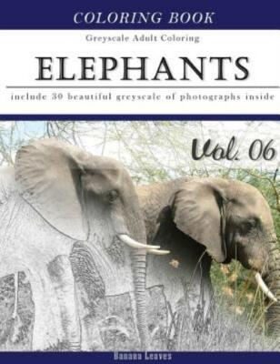 Elephants Wild Safari: Animal Gray Scale Photo Adult Coloring Book, Mind Re...