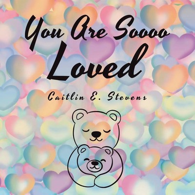 Caitlin E. Stevens | You Are Soooo Loved | Taschenbuch | Englisch (2021)