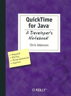 QuickTime for Java: A Developer's Notebook Adamson, Chris: