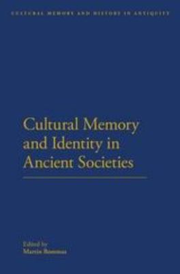 Cultural Memory and Identity in Ancient Societies (Cultural Memory and History i