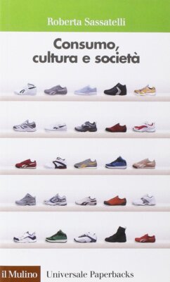 Sassatelli, Roberta. Konsum, Kultur und Gesellschaft