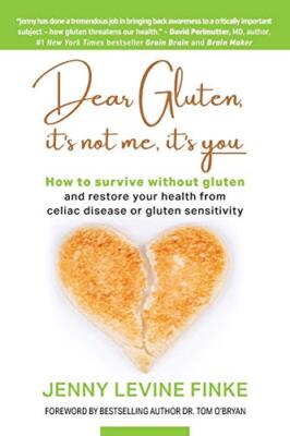 Dear Gluten, It's Not Me, It's You: How to survive without gluten and restore...