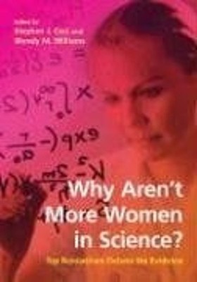 Why Aren't More Women in Science? : Top Researchers Debate the Ev