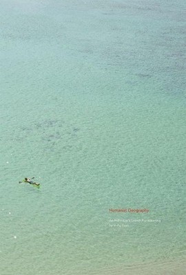 Humanist Geography: An Individual's Search for Meaning by Yi-Fu Tuan (English) P