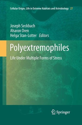 Polyextremophiles Life Under Multiple Forms of Stress Joseph Seckbach (u. a.)