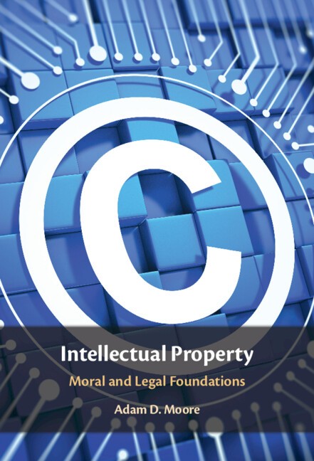 Intellectual Property Moral and Legal Foundations Moore Hardback 9781009619868