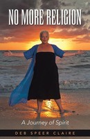 No More Religion A Journey Of Spirit Deb Speer Claire Taschenbuch Englisch 2016