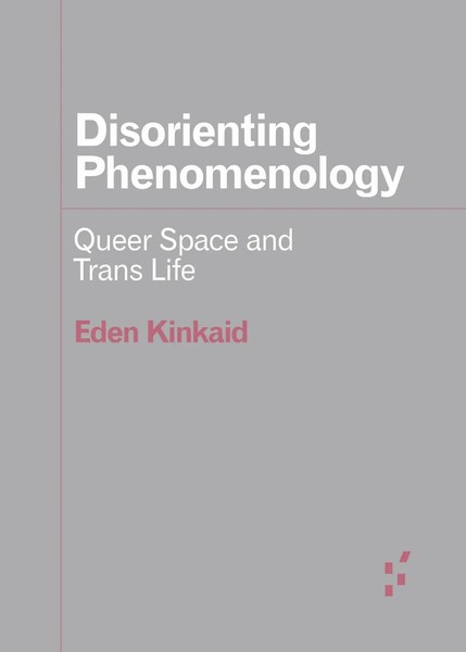 Disorienting Phenomenology | Eden Kinkaid | Queer Space And Trans Life | Buch-image