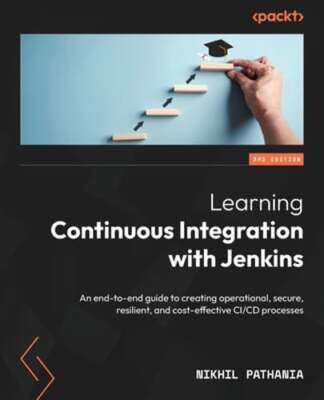 Learning Continuous Integration with Jenkins: An end-to-end guide to creating