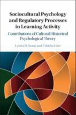 Sociocultural Psychology and Regulatory Processes in Learning Activity : Cont...