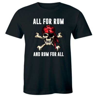 All For Rum and Rum For All with Pirate Men's T-Shirt Funny Drinking Shirt
