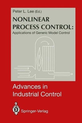 Nonlinear Process Control:: Applications of Generic Model Control (Advances in I