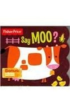 Say Moo? Fisher-Price Toddler Ed Bonner