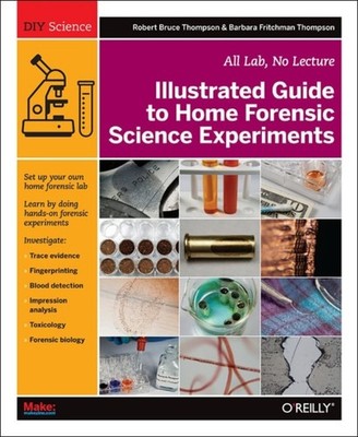 ILLUSTRATED GUIDE TO HOME FORENSIC SCIEN by Robert Thompson Paperback Self Help