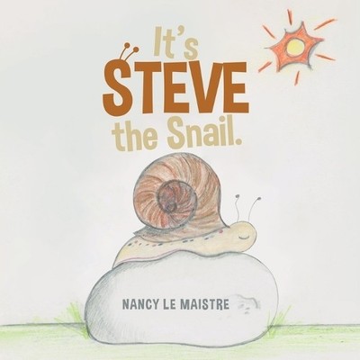 Nancy Le Maistre It's Steve the Snail. (Taschenbuch)