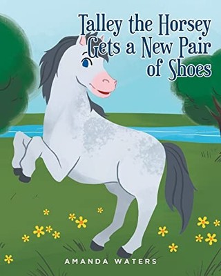 Amanda Waters Talley the Horsey Gets a New Pair of Shoes (Taschenbuch)
