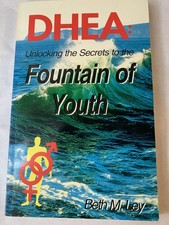 DHEA : Unlocking the Secrets to the Fountain of Youth by Richard N. Ash and Beth