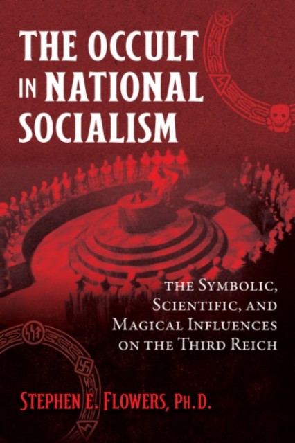 The Occult in National Socialism: The Symbolic, by Stephen E Flowers PAPERBACK