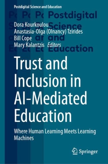 Trust and Inclusion in AIMediated Education by Dora Kourkoulou HARDBACK