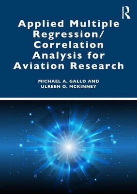 Applied Multiple Regression/Correlation Analysis for Aviation Research by Michae