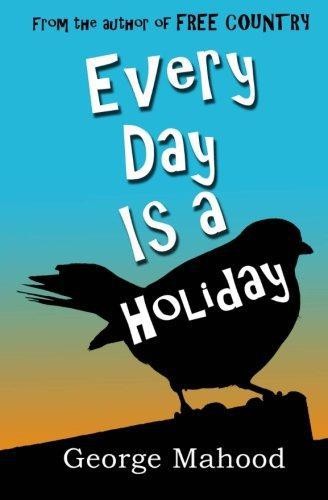 Every Day Is a Holiday: 1 (The Quirky Holiday Adventures... - Mahood, George