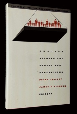 Peter Laslett, James S Fishkin / Justice Between Age Groups and Generations 1st