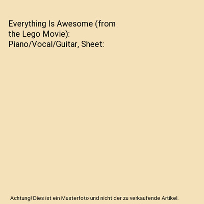 Everything Is Awesome (from the Lego Movie): Piano/Vocal/Guitar, Sheet