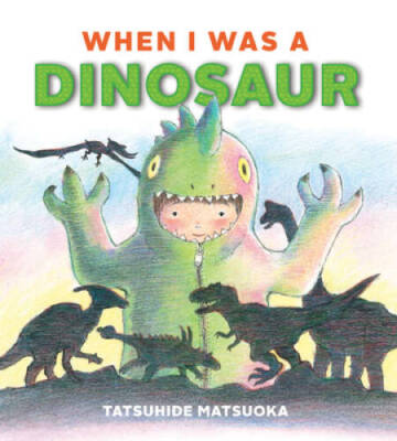 When I Was a Dinosaur - Hardcover By Matsuoka, Tatsuhide - GOOD