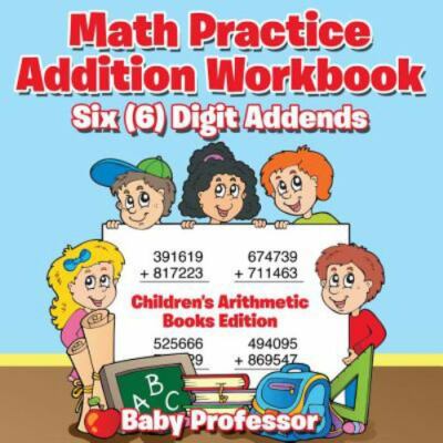 Math Practice Addition Workbook - Six (6) Digit Addends Children's Arithmetic...