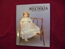 Hillier, Mary. The History of Wax Dolls. 1985. Illustrated in black, white and